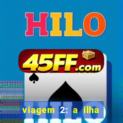 viagem 2: a ilha misteriosa filme completo dublado superflix